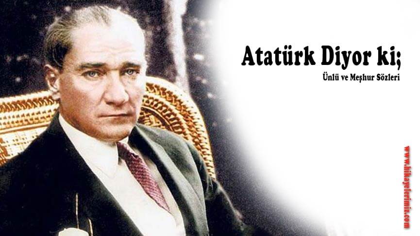 Atatürk diyor ki